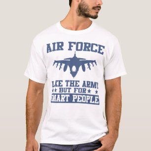 Luftwaffe wie die Armee, aber für intelligentes Sh T-Shirt