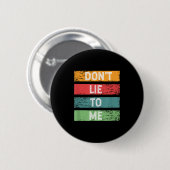 Lüg mich nicht an Ehrlichkeit Nge Distressed Vinta Button (Vorne & Hinten)