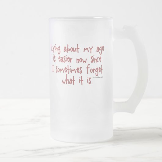 Lügen über mein Alter Mattglas Bierglas (Rechts)