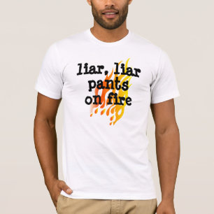 "Lügner, Lügner-Hosen auf Feuer" T-Shirt