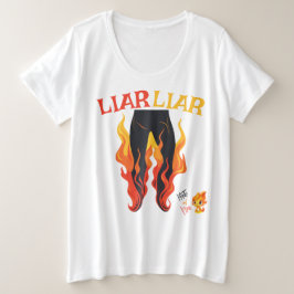 Lügner, Lügner, Pant's on Fire Große Größe T-Shirt