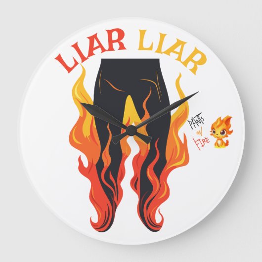 Lügner, Lügner, Pant's on Fire Große Wanduhr (Vorderseite)