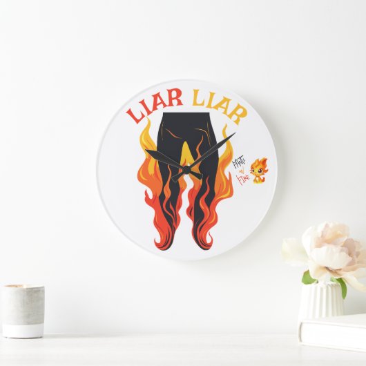 Lügner, Lügner, Pant's on Fire Große Wanduhr (Zuhause)