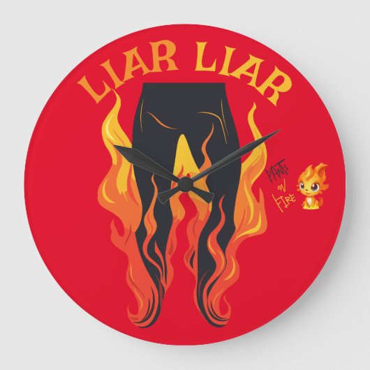 Lügner, Lügner, Pant's on Fire Große Wanduhr (Vorderseite)