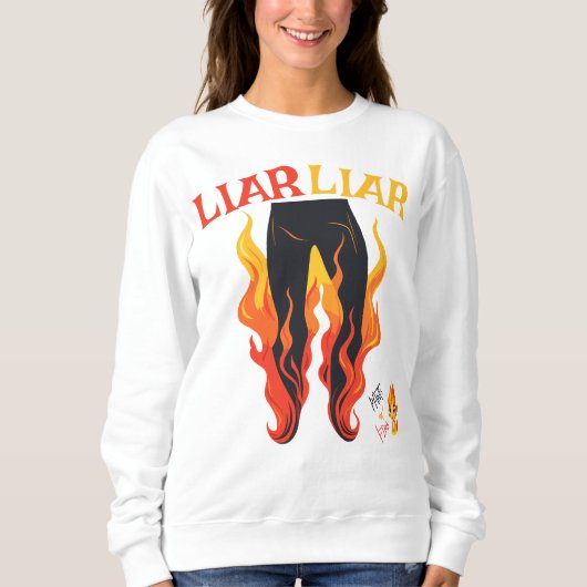 Lügner, Lügner, Pant's on Fire Sweatshirt (Vorderseite)