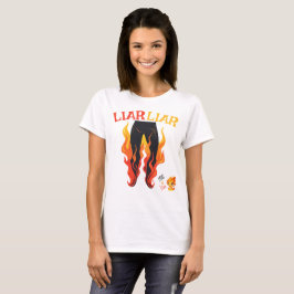 Lügner, Lügner, Pant's on Fire T-Shirt