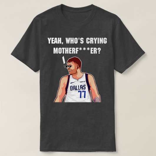 Luka Doncic Ja wer weint MutterVater TShirt (Design vorne)