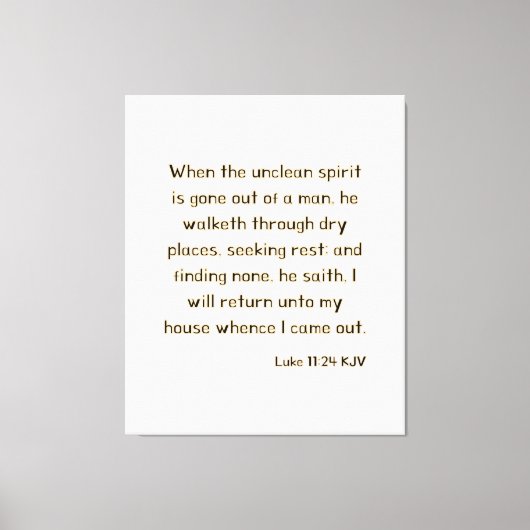 Luke 11:24 Bibelverse KJV Mauer Kunst Leinwanddruck (Vorderseite)