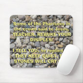 Luke-19:39 - 40 die Steine schreien heraus Mousepad (Mit Mouse)