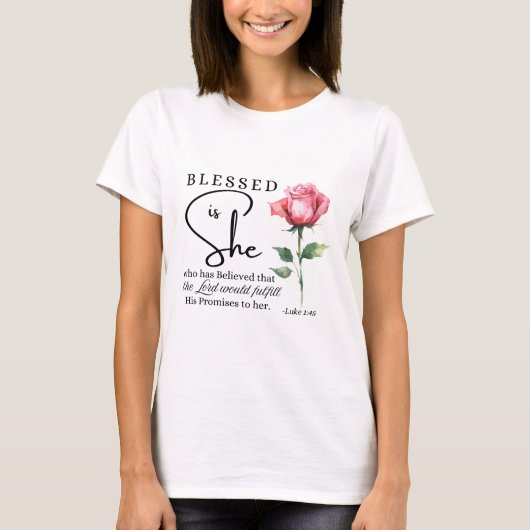 Luke 1:45 Gesegnet ist Sie Rose Blume T-Shirt (Vorderseite)
