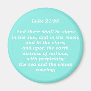 Luke 21:25 (Schriften) Magnet