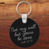 Luke 22:42 Schwarzer Schlüsselanhänger (Vorderseite)