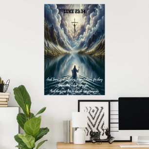 Luke 23:34 Und Jesus sprach: "Vater, vergib ihnen Poster