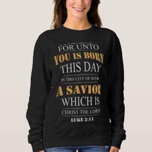 Luke 2:11 Weihnachtsblühverse Sweatshirt