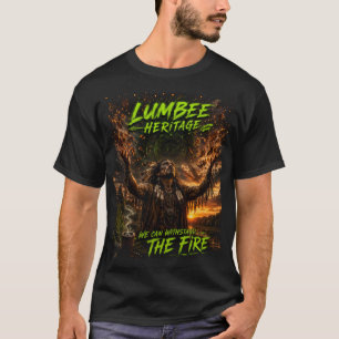 Lumbee-Erbe 2. Auflage – Wir können dem Feuer stan T-Shirt