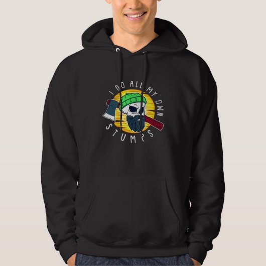 Lumberjack Arborist I Do All My Own Stumps Hoodie (Vorderseite)