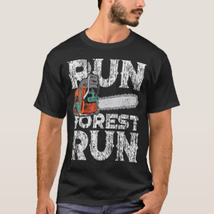 Lumberjack Chainsaw Run Forest Funny Woodworker 1 T-Shirt