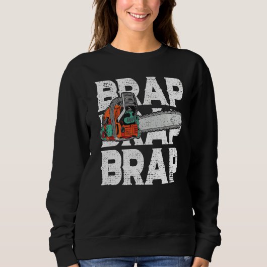 Lumberjack Chainsaw Sound Brap Forest Funny W Sweatshirt (Vorderseite)