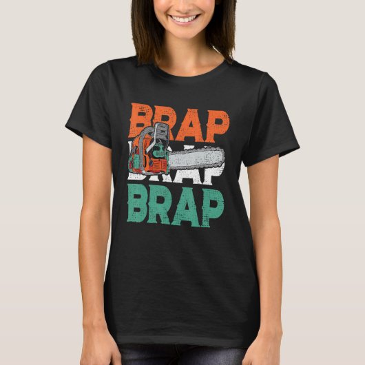Lumberjack Chainsaw Sound Brap Forest Funny W T-Shirt (Vorderseite)