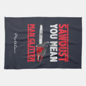 Lumberjack Sägemehl Sie Gemein Man Glitzer Geschirrtuch (Horizontal)