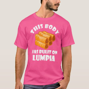 Lumpia Built Body Filipino Spring Roll Feinschmeck T-Shirt