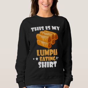 Lumpia Eating Pinoy Food Philippines Filipino Spri Sweatshirt