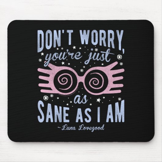 Luna Don't Worry You're Just As Sane As I Am Long Mousepad (Vorne)