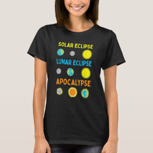 Lunar Solar Eclipse and Apokalypse Funny Science T-Shirt