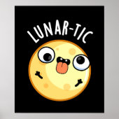 Lunar-tic Funny Astronomy Moon Pun Dark BG Poster (Vorne)