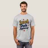 Lunch Dude Approved T-Shirt (Vorne ganz)