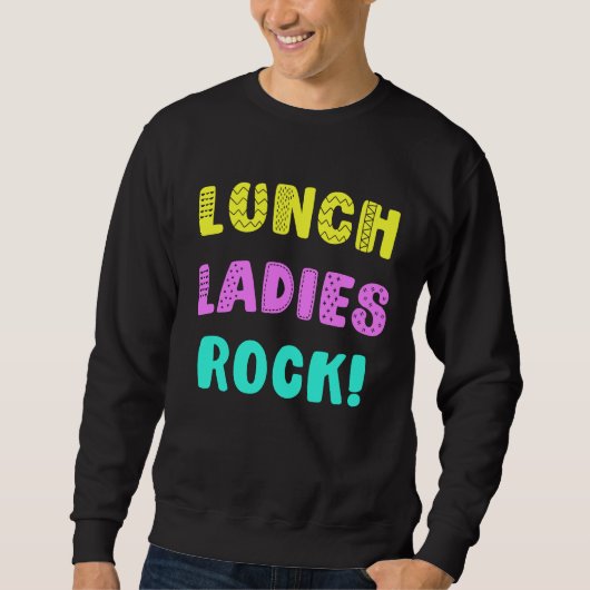 Lunch Ladies Rock for Cafeteria Staff Worker Sweatshirt (Vorderseite)