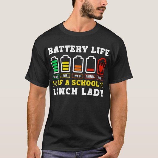 Lunch Lady Battery Life Of A School Lunch Lady T-Shirt (Vorderseite)