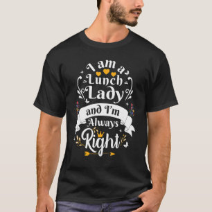 Lunch Lady hat immer recht für Frauen Lustige Schu T-Shirt