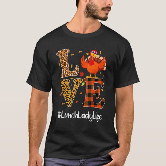 Lunch Lady Life Love Thanksgiving Leopard Turkey A T-Shirt (Vorderseite)