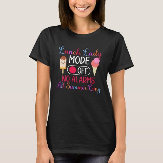 Lunch Lady Mode Off Lunch Lady Last Day Of School T-Shirt (Vorderseite)