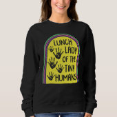 Lunch Lady Of The Tiny Humans School Nutrition Caf Sweatshirt (Vorderseite)