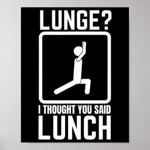 Lunge ich dachte, Sie sagten Mittagessen lustige G Poster