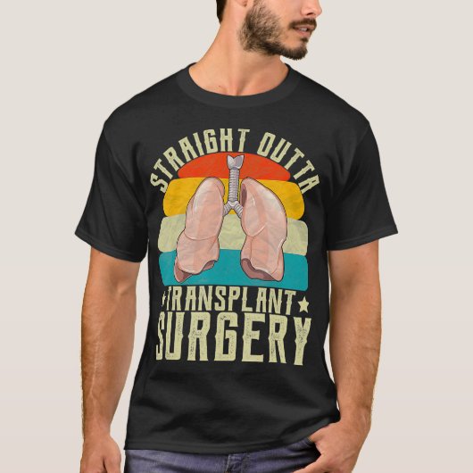 Lunge Straight Outta Transplantation Operation Sur T-Shirt (Vorderseite)