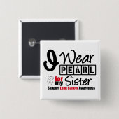 Lungenkrebs, den ich für meine Schwester trage Button (Vorne & Hinten)