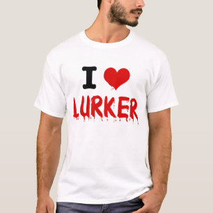 Lurker I <3 T-Shirt