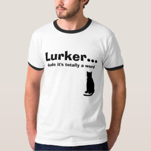 Lurker… , Typ ist es total ein Wort, Katze T-Shirt