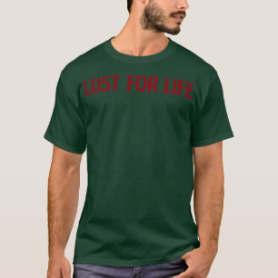 Lust for Life burgundy T-Shirt