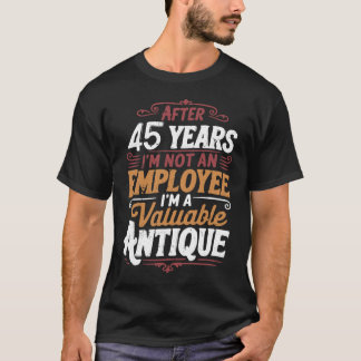 Lustig 45 Jahre später immer noch nicht gefeuert 4 T-Shirt