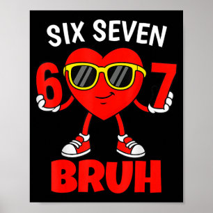 Lustig 6 7 Meme 67 Sechs Sieben Bruh Valentinsherz Poster