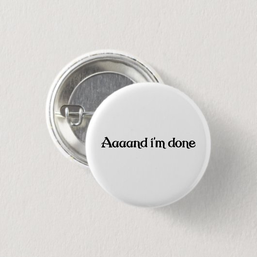 Lustig, Aaaand ich bin fertig, Sarkastischer Witz Button (Vorne & Hinten)