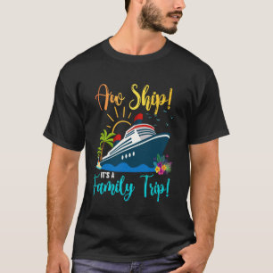 Lustig Ah Schiff Es Ist Eine Familienreise Kreuzfa T-Shirt