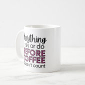 Lustig alles, was ich sage oder tue, bevor kaffeetasse (Vorderseite Links)