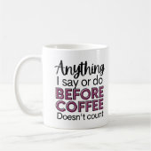 Lustig alles, was ich sage oder tue, bevor kaffeetasse (Links)