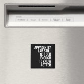 Lustig Anscheinend bin ich immer noch nicht alt ge Magnet (In Situ (Geschirrspüler))