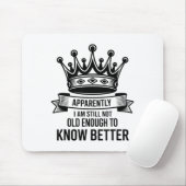Lustig Anscheinend bin ich immer noch nicht alt ge Mousepad (Mit Mouse)